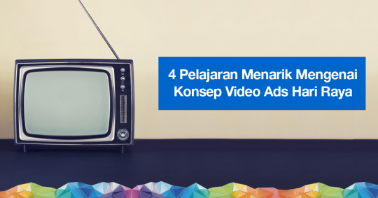 4 Konsep Video Iklan Hari Raya yang Menarik - Tutorial Digital Marketing, Website, & Bisnis Online - Exabytes Iklan Hari Raya