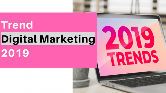 Ini Dia Trend Digital Marketing Yang Ga Boleh Kamu Lewatkan di 2019! - 2022