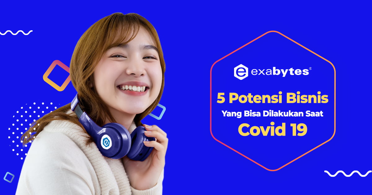 5 Potensi Bisnis Yang Bisa Dilakukan Saat Covid 19