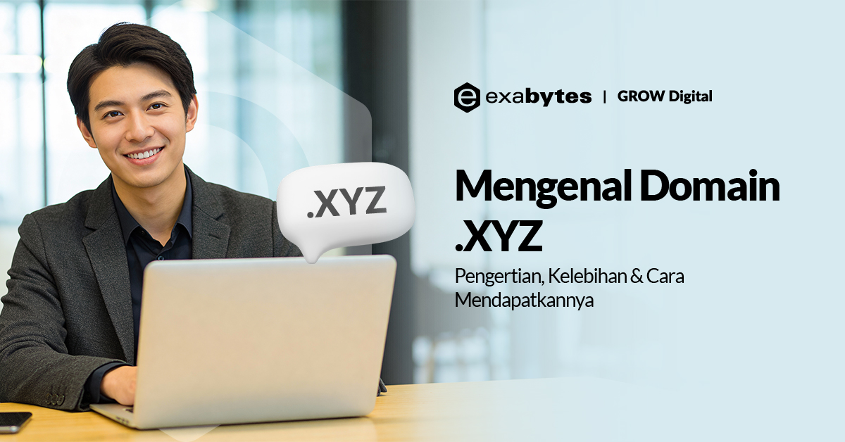 Domain .XYZ: Pengertian, Kelebihan & Cara Mendapatkannya - Tutorial Digital Marketing, Website, & Bisnis Online - Exabytes domain xyz