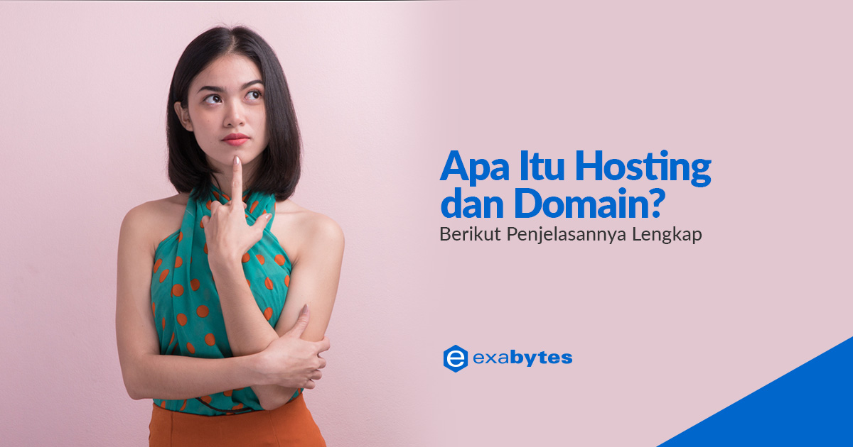 Apa Itu Hosting dan Domain? Berikut Penjelasannya Lengkap - Tutorial Digital Marketing, Website, & Bisnis Online - Exabytes Apa itu hosting dan domain