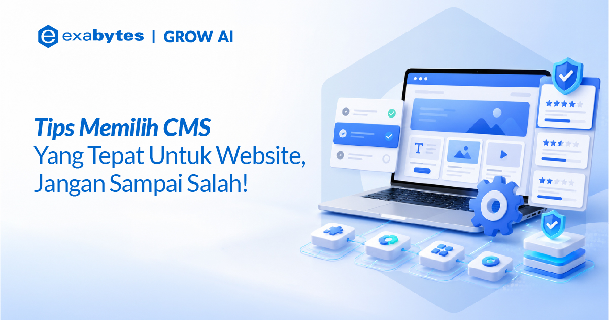 Tips Memilih CMS Yang Tepat Untuk Website Jangan Sampai Salah - Tutorial Digital Marketing, Website, & Bisnis Online - Exabytes tips memilih cms