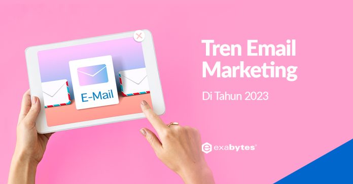 Tren Email Marketing Tahun 2023 Yang Perlu Kamu Terapkan
