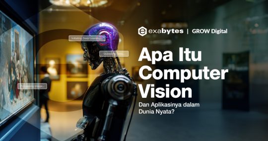 Apa Itu Computer Vision dan Aplikasinya dalam Dunia Nyata? - Tutorial Digital Marketing, Website, & Bisnis Online - Exabytes apa itu computer vision