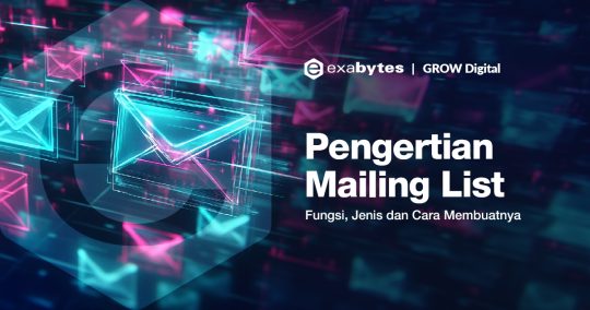 Mailing List: Pengertian, Fungsi, Jenis dan Cara Membuatnya - Tutorial Digital Marketing, Website, & Bisnis Online - Exabytes mailing list adalah
