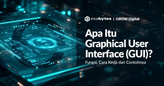 Apa Itu GUI (Graphical User Interface)? Fungsi & Cara Kerjanya - Tutorial Digital Marketing, Website, & Bisnis Online - Exabytes Apa Itu GUI (Graphical User Interface)