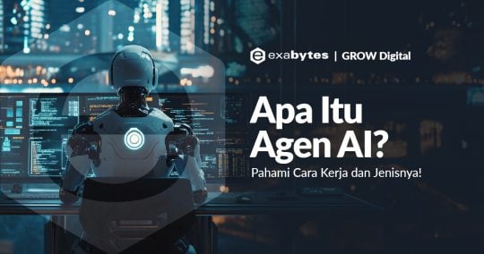 Apa Itu Agen AI? Pahami Cara Kerja dan Jenisnya! - Tutorial Digital Marketing, Website, & Bisnis Online - Exabytes apa itu agen ai