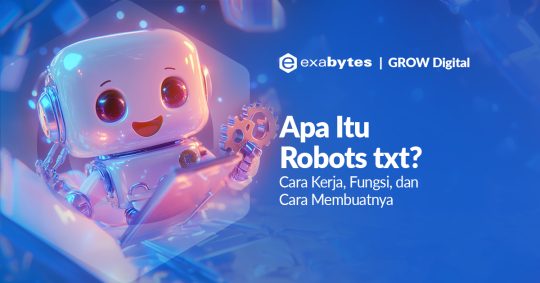 Apa Itu Robots.txt? Cara Kerja, Fungsi, dan Cara Membuatnya - Tutorial Digital Marketing, Website, & Bisnis Online - Exabytes apa itu robots.txt
