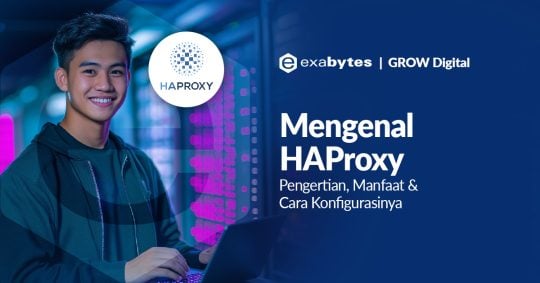 Mengenal HAProxy: Pengertian, Manfaat & Cara Konfigurasinya - Tutorial Digital Marketing, Website, & Bisnis Online - Exabytes apa itu haproxy