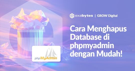 5 Cara Menghapus Database di phpmyadmin dengan Mudah - Tutorial Digital Marketing, Website, & Bisnis Online - Exabytes cara menghapus database di phpmyadmin