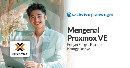 Mengenal Proxmox VE: Fungsi, Fitur dan Keunggulannya - Tutorial Digital Marketing, Website, & Bisnis Online - Exabytes apa itu proxmox ve
