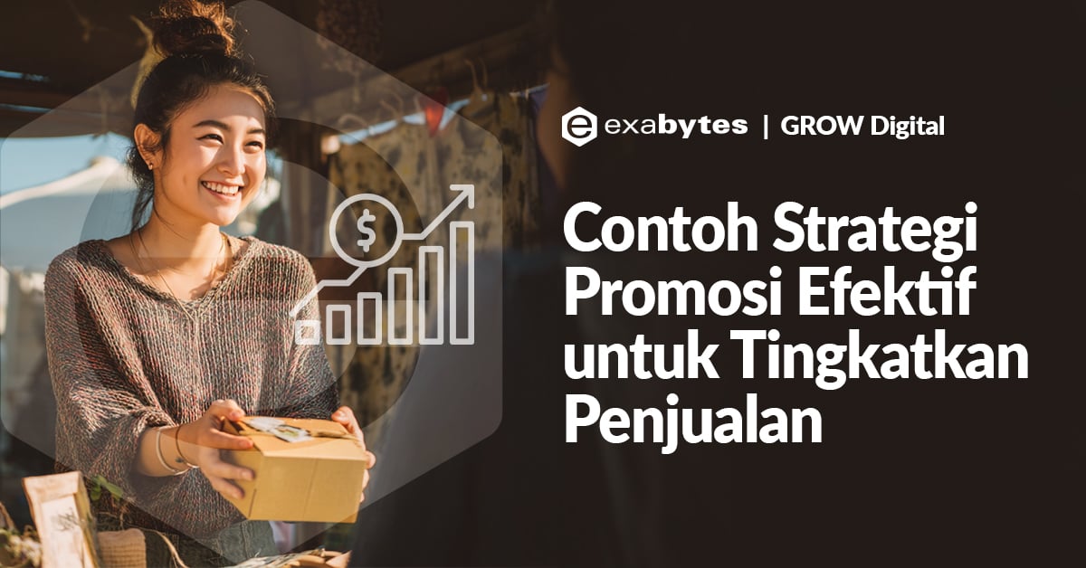 10 Contoh Strategi Promosi Efektif untuk Tingkatkan Penjualan - Tutorial Digital Marketing, Website, & Bisnis Online - Exabytes contoh strategi promosi