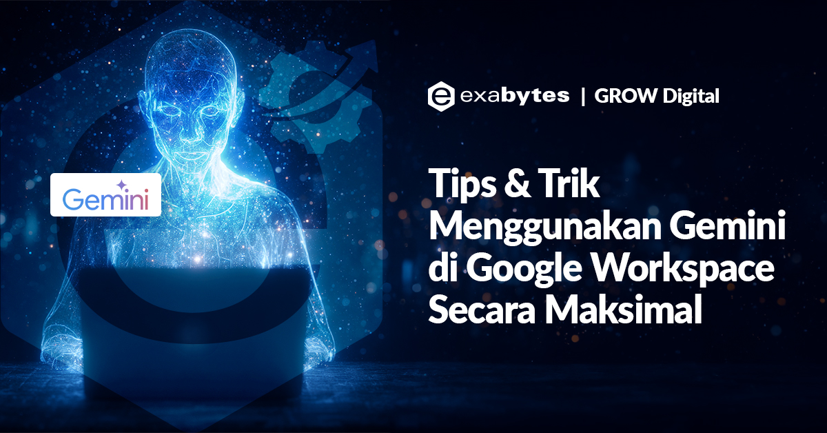 Tips & Trik Menggunakan Gemini di Google Workspace Secara Maksimal - Tutorial Digital Marketing, Website, & Bisnis Online - Exabytes tips dan trik menggunakan gemini di google workspace secara maksimal