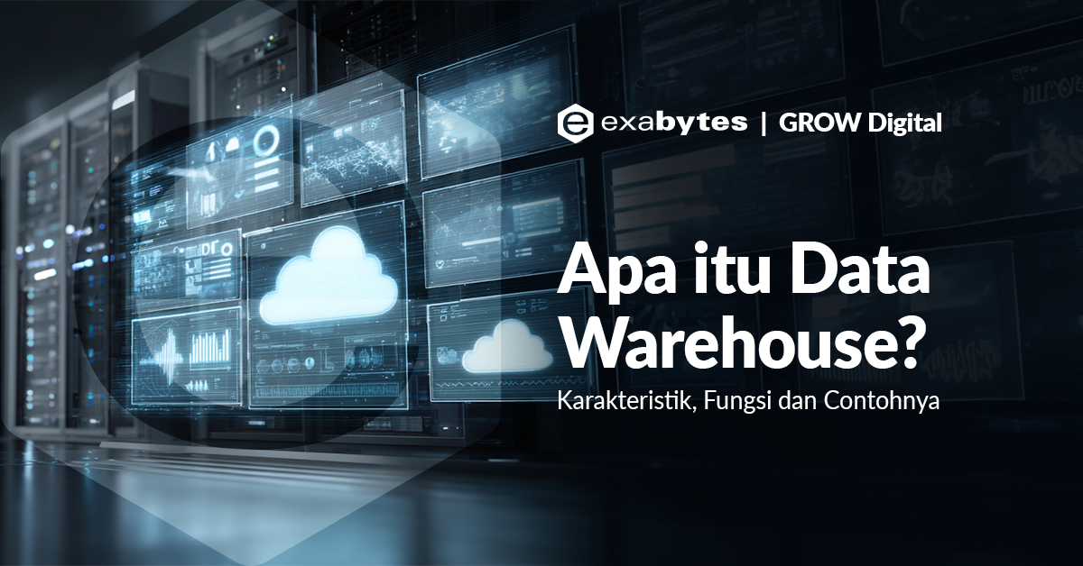 Apa itu Data Warehouse? Karakteristik, Fungsi dan Contohnya - Tutorial Digital Marketing, Website, & Bisnis Online - Exabytes Apa itu Data Warehouse? Karakteristik, Fungsi dan Contohnya - 2025