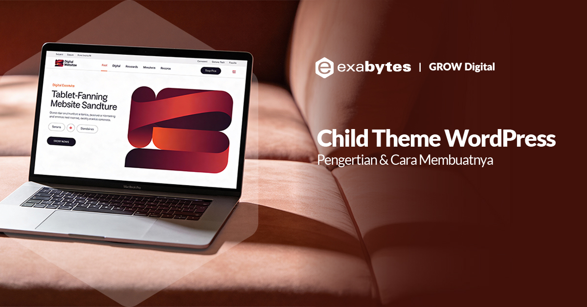 Child Theme WordPress: Pengertian & Cara Membuatnya - Tutorial Digital Marketing, Website, & Bisnis Online - Exabytes child theme wordpress