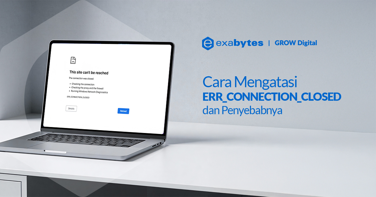 Cara Mengatasi ERR_CONNECTION_CLOSED dan Penyebabnya - Tutorial Digital Marketing, Website, & Bisnis Online - Exabytes err_connection_closed