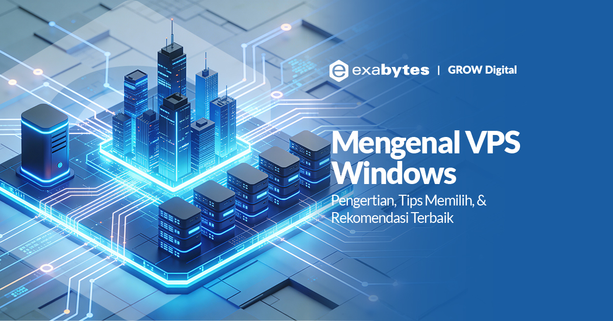 VPS Windows: Pengertian, Tips Memilih, & Rekomendasi Terbaik - Tutorial Digital Marketing, Website, & Bisnis Online - Exabytes vps windows