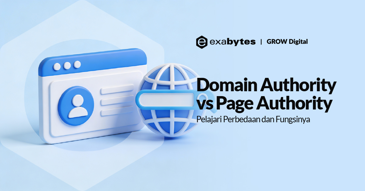 Domain Authority vs Page Authority: Perbedaan dan Fungsinya - Tutorial Digital Marketing, Website, & Bisnis Online - Exabytes domain authority vs page authority