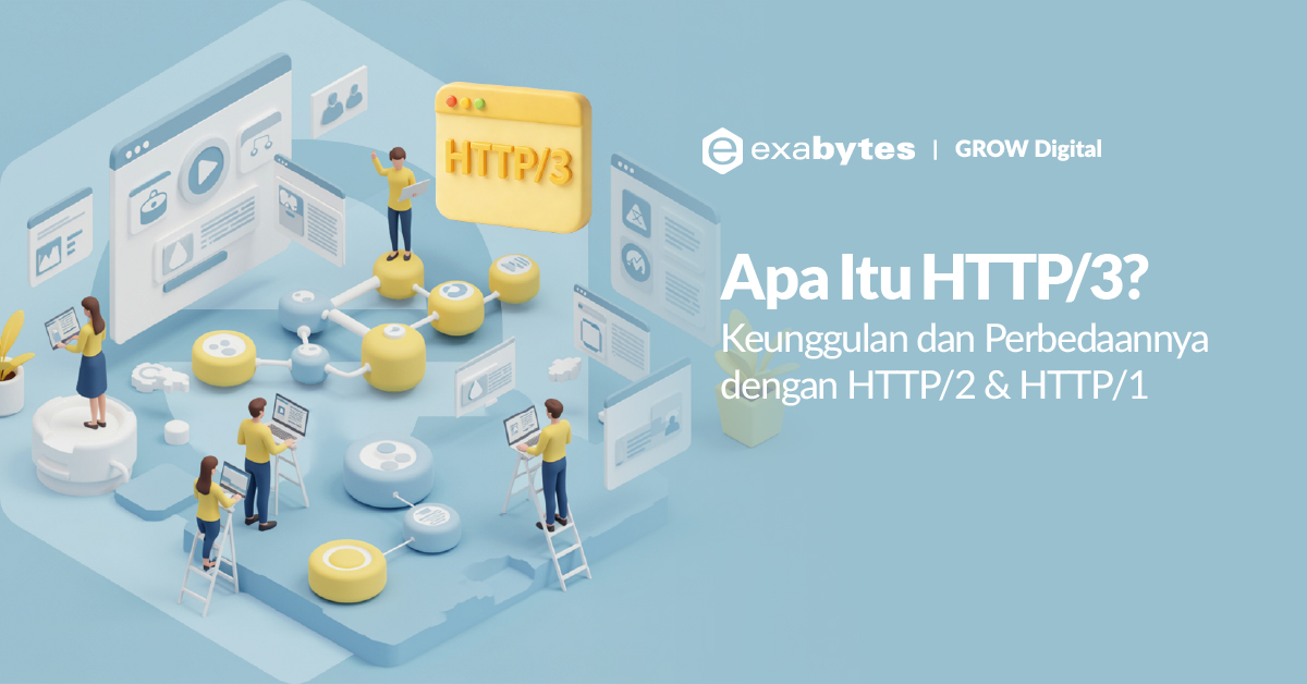 Apa Itu HTTP/3? Keunggulan dan Perbedaannya dengan HTTP/2 & HTTP/1 - Tutorial Digital Marketing, Website, & Bisnis Online - Exabytes http/3