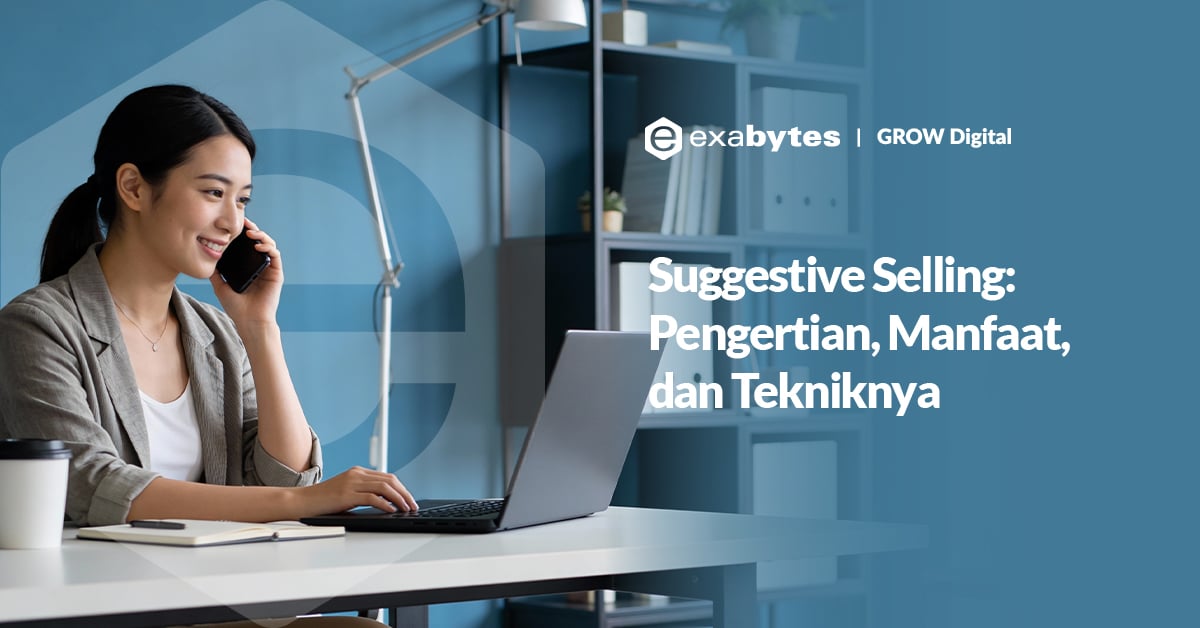 Suggestive Selling: Pengertian, Manfaat, dan Tekniknya - Tutorial Digital Marketing, Website, & Bisnis Online - Exabytes suggestive selling