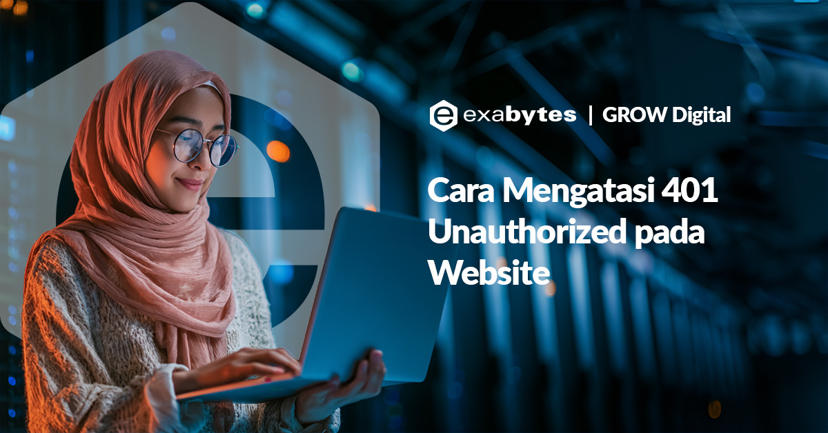 Cara Mengatasi Error 401 Unauthorized pada Website - Tutorial Digital Marketing, Website, & Bisnis Online - Exabytes cara mengatasi error 401 unauthorized