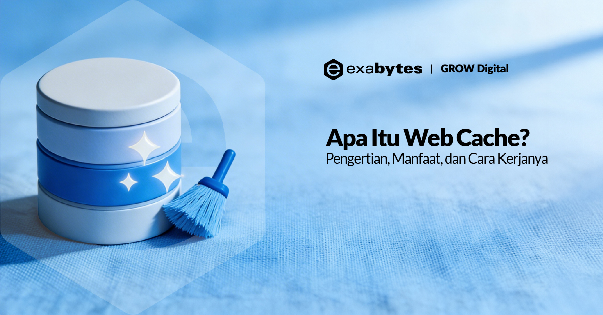 Apa Itu Web Cache? Pengertian, Manfaat, dan Cara Kerjanya - Tutorial Digital Marketing, Website, & Bisnis Online - Exabytes web cache