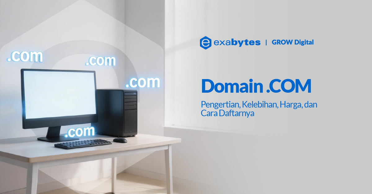 Domain .COM: Pengertian, Kelebihan, Harga, dan Cara Daftarnya - Tutorial Digital Marketing, Website, & Bisnis Online - Exabytes domain com