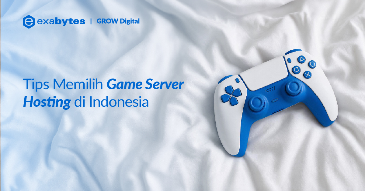 Tips Memilih Game Server Hosting di Indonesia - Tutorial Digital Marketing, Website, & Bisnis Online - Exabytes tips memilih game server