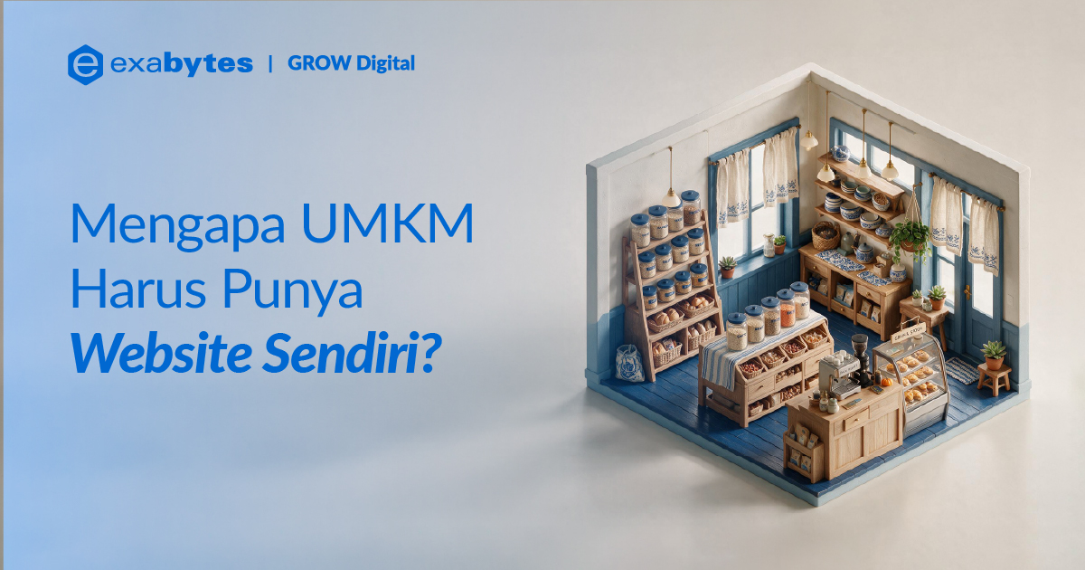 Mengapa UMKM Harus Punya Website Sendiri? - Tutorial Digital Marketing, Website, & Bisnis Online - Exabytes Mengapa UMKM Harus Punya Website Sendiri? - 2026