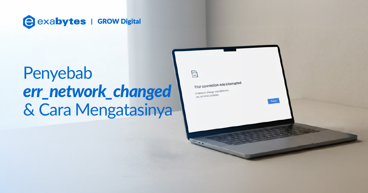 Penyebab err_network_changed dan Cara Mengatasinya - Tutorial Digital Marketing, Website, & Bisnis Online - Exabytes err_network_changed