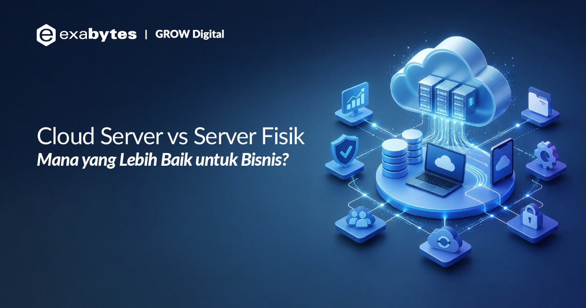 Cloud Server vs Server Fisik: Mana yang Lebih Baik untuk Bisnis? - Tutorial Digital Marketing, Website, & Bisnis Online - Exabytes cloud server vs server fisik