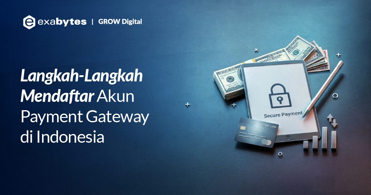 Langkah-Langkah Mendaftar Akun Payment Gateway di Indonesia - Tutorial Digital Marketing, Website, & Bisnis Online - Exabytes akun payment gateway
