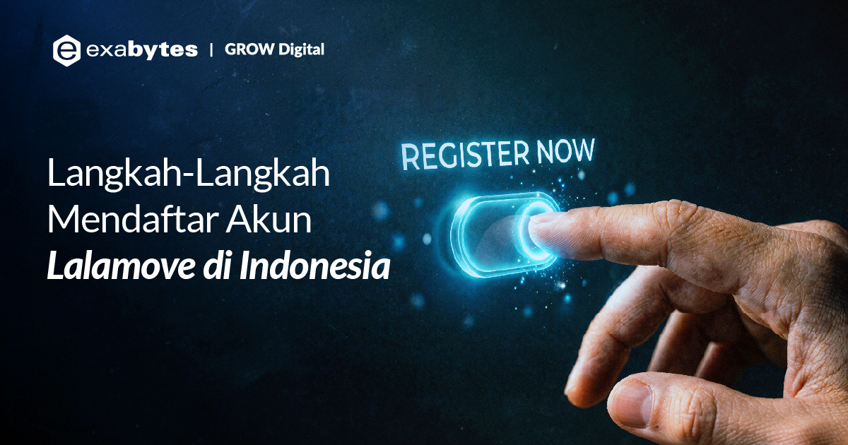 Langkah-Langkah Mendaftar Akun Lalamove untuk Toko Online - Tutorial Digital Marketing, Website, & Bisnis Online - Exabytes daftar akun lalamove