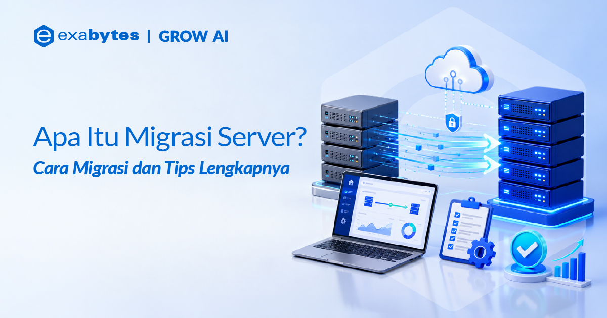 Apa Itu Migrasi Server? Cara Migrasi dan Tips Lengkapnya - Tutorial Digital Marketing, Website, & Bisnis Online - Exabytes migrasi server