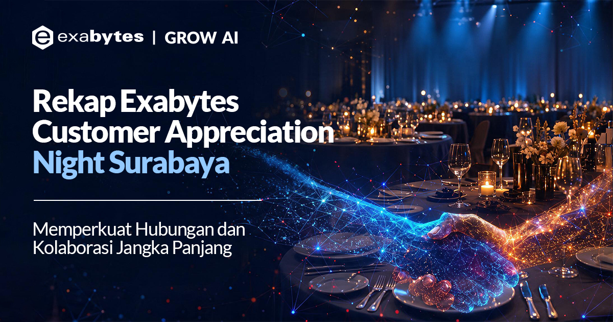 Rekap Exabytes Customer Appreciation Night Surabaya: Memperkuat Hubungan dan Kolaborasi Jangka Panjang - Tutorial Digital Marketing, Website, & Bisnis Online - Exabytes rekap event CA Surabaya