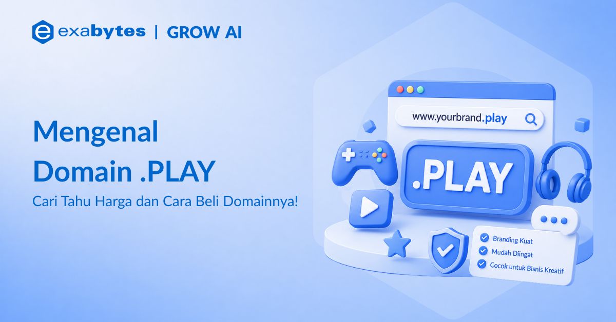 Domain .Play: Panduan Lengkap dan 5 Tips Memilihnya - Tutorial Digital Marketing, Website, & Bisnis Online - Exabytes Domain .Play
