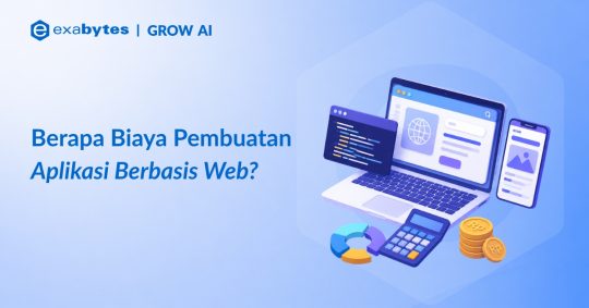 Biaya Pembuatan Aplikasi Berbasis Web, Simak Penjelasannya - Tutorial Digital Marketing, Website, & Bisnis Online - Exabytes biaya pembuatan aplikasi berbasis web