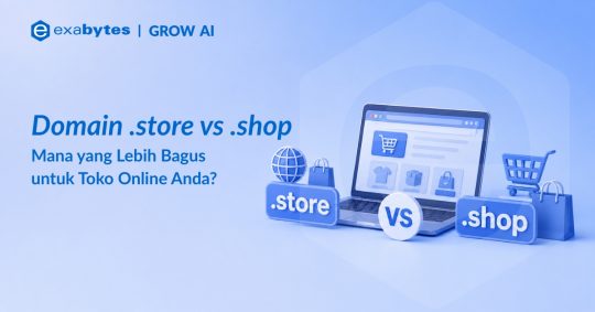 Domain .Store vs .Shop: Mana yang Bagus untuk Toko Online? - Tutorial Digital Marketing, Website, & Bisnis Online - Exabytes Domain .store vs .shope