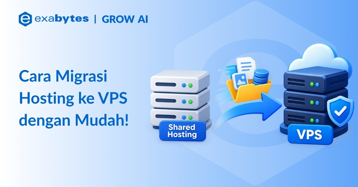 Cara Migrasi Hosting ke VPS: Panduan Lengkap dan Mudah - Tutorial Digital Marketing, Website, & Bisnis Online - Exabytes Migrasi Hosting ke VPS