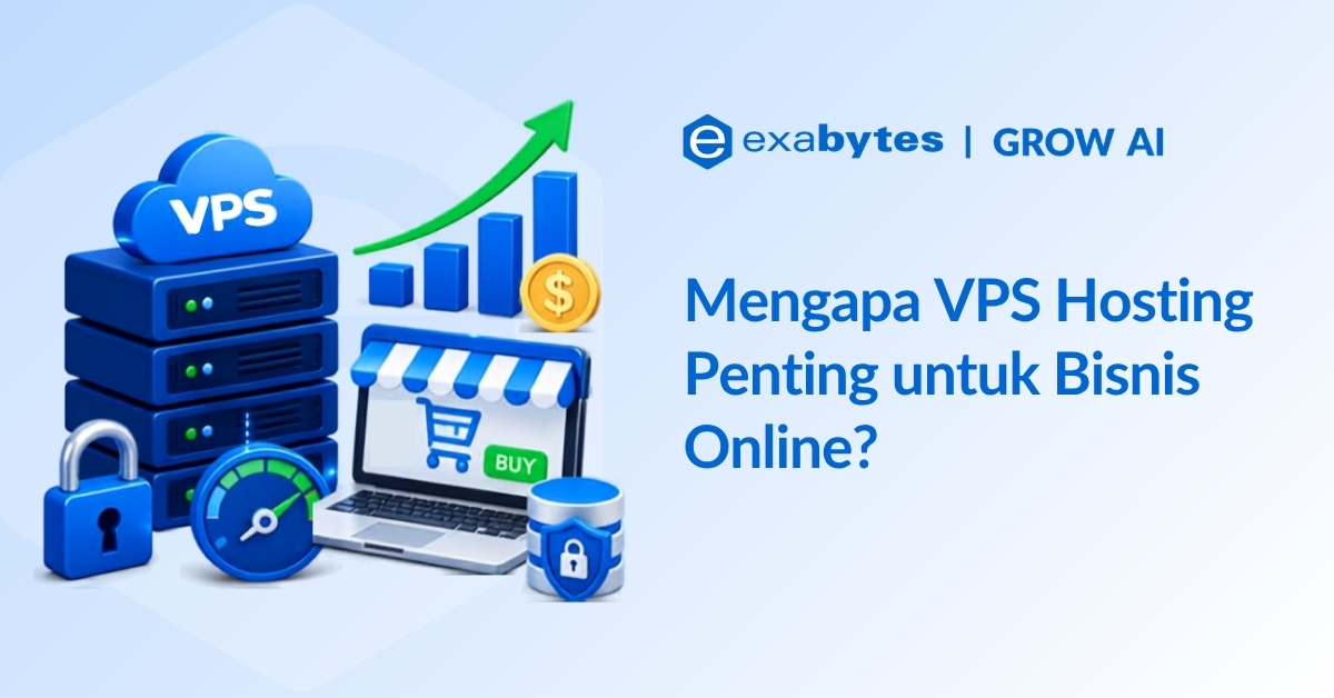 7 Alasan Mengapa VPS Hosting Penting untuk Bisnis Online - Tutorial Digital Marketing, Website, & Bisnis Online - Exabytes Mengapa VPS hosting untuk bisnis online