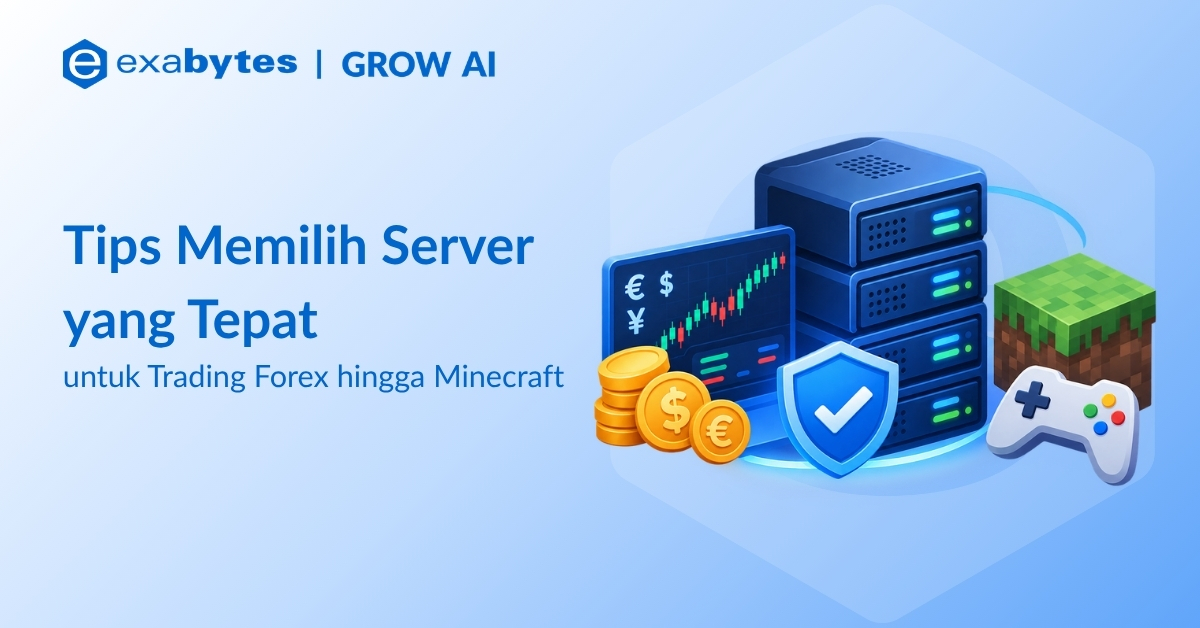 4 Cara Memilih Server yang Tepat: Dari Trading Forex hingga Gaming Minecraft - Tutorial Digital Marketing, Website, & Bisnis Online - Exabytes Tips Memilih Server yang Tepat
