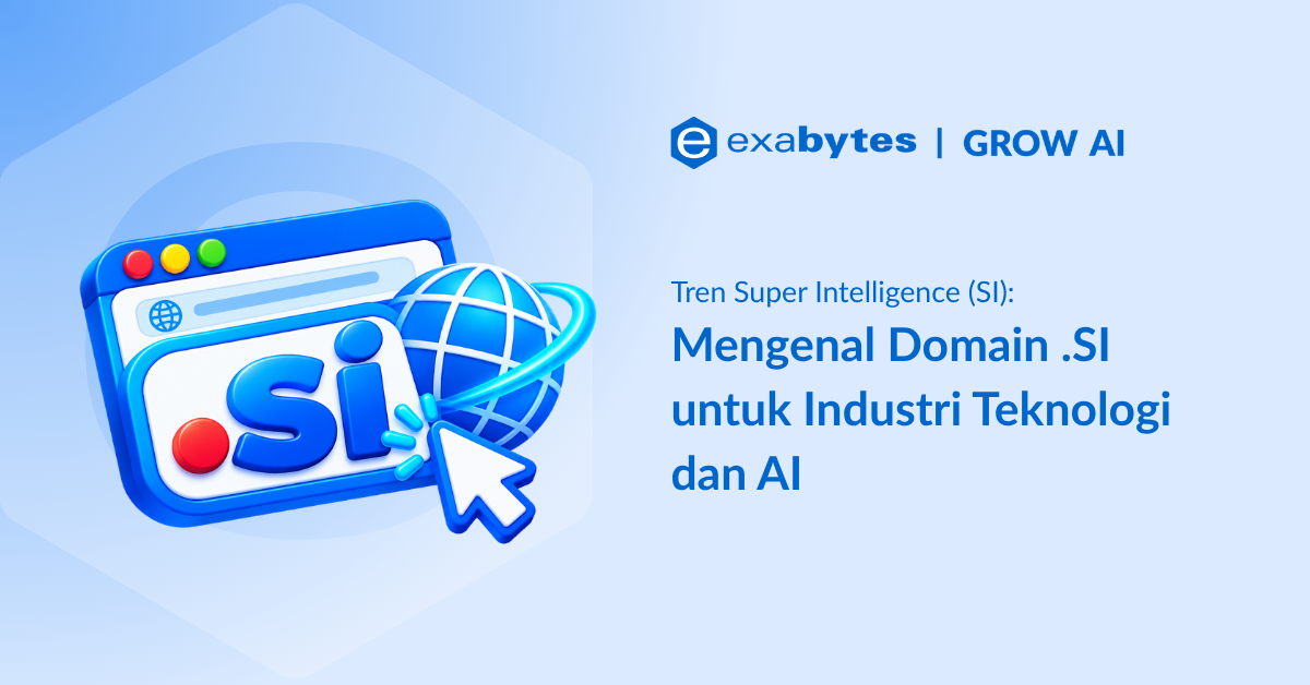 Domain .SI: Arti dan Kaitannya dengan Super Intelligence - Tutorial Digital Marketing, Website, & Bisnis Online - Exabytes Domain .Si